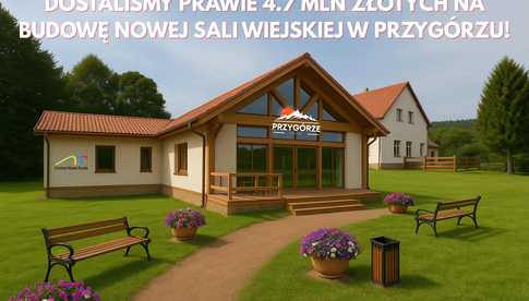 Będzie nowa sala wiejska w Przygórzu! Sołectwo otrzymało prawie 5 milionów złotych [SZCZEGÓŁY]