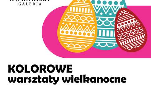 Kolorowe warsztaty wielkanocne w Galerii Świdnickiej!