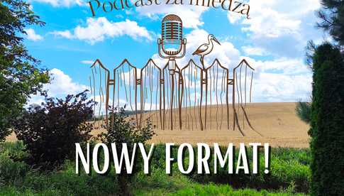 [NOWY FORMAT] Zajrzymy do miejscowości, które mijamy każdego dnia. „Podcast za miedzą” opowie o regionie, który codziennie mamy pod stopami